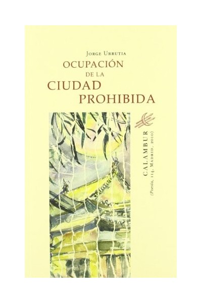 Ocupación de la ciudad prohibida: 2004, 2005, 2006, 2007, 2008 (Dedicatoria y firma autógrafa de autor a poeta y crítico literario con obras publicadas) PRIMERA EDICION